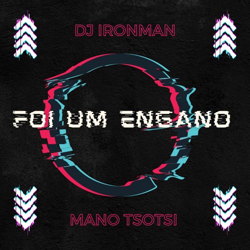 DJ Ironman - Foi um Engano (feat. Mano Tsotsi, DJ Tarico) (2023)