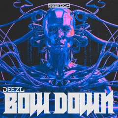 BOW DOWN - DEEZL (Nexor kick edit)