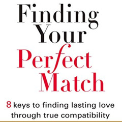 free KINDLE 💚 Finding Your Perfect Match: 8 Keys to Finding Lasting Love Through Tru