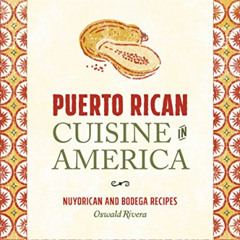[Download] EBOOK 💗 Puerto Rican Cuisine in America: Nuyorican and Bodega Recipes by