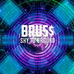 BruS$ - Sky To Ground
