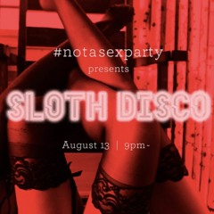 #NotaSexParty Sloth Disco