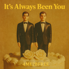 It's always been you