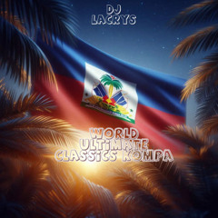🇭🇹 WORLD ULTIMATE CLASSICS KOMPA 🇭🇹