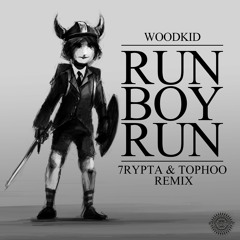 Woodkid - Run Boy Run (7RYPTA&TOPHOO REMIX)>>FREE DOWNLOAD<<