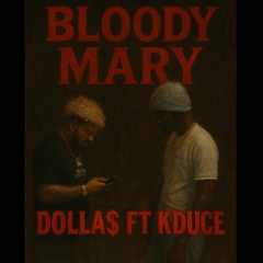 Bloody Mary - Dollas ft Kduce