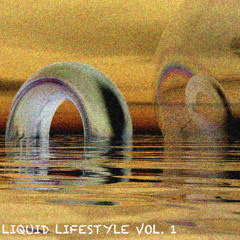 LIQUID LIFESTYLE VOL. 1