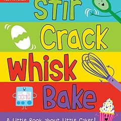 [GET] EBOOK EPUB KINDLE PDF Stir Crack Whisk Bake: An Interactive Board Book about Ba