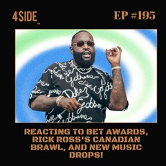 Ep #195: Reacting To BET Awards, Rick Ross's Canadian Brawl, & New Music Drops!