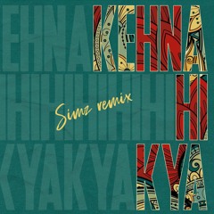 Kehna Hi Kya (Simz Remix) (Free Download)