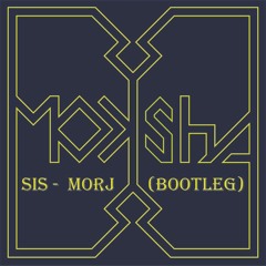 Sis - Morj (Moksha Bootleg)[FREE DOWNLOAD]