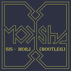 Sis - Morj (Projekt Moksha Bootleg)[FREE DOWNLOAD]