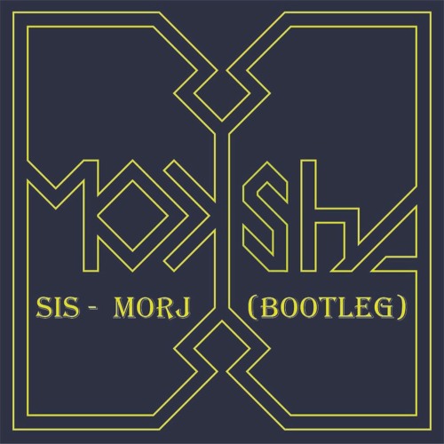 Sis - Morj (Projekt Moksha Bootleg)[FREE DOWNLOAD]