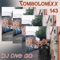 TOMBOLOMIXX 143 - DJ One Go