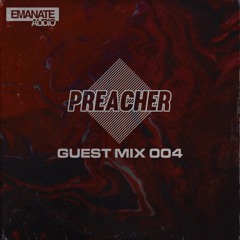 Guest Mix 004: Preacher