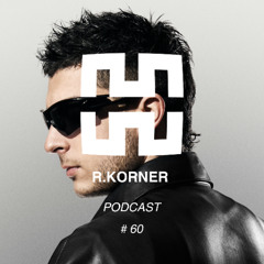 R.KORNER - Mantra Podcast Series #60