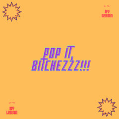 DJ SET / POP IT, BITCHEZZZ!!! / BY LEAAN
