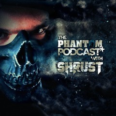 The Phantom Podcast with Shrust Volume 01