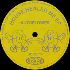 PREMIERE: Autoflower - House Healed Me [Sound Sound]