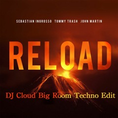 Sebastian Ingrosso And Tommy Trash - Reload (DJ Cloud Big Room Techno Edit) Preview |FREE DOWNLOAD |