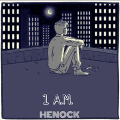 Henock - 1 A.M.