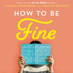 HOW TO BE FINE by Jolenta Greenberg and Kristen Meinzer