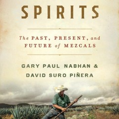 ⚡Read✔[PDF] Agave Spirits: The Past, Present, and Future of Mezcals