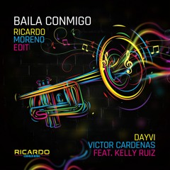 Dayvi & Victor Cardenas feat. Kelly Ruiz - Baila Conmigo (Ricardo Moreno Edit)FREE DOWNLOAD