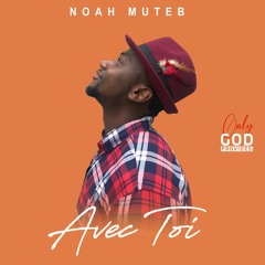 Noah Muteb - Avec Toi (Prod. By OGP)