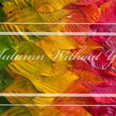 [Re-up] Autumn Without You - Tripper x RBT P.Twain