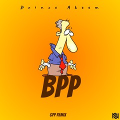 PRINCE AKEEM - BPP (GPP REMIX)