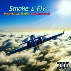 Smoke & Fly ( ft. Bowie & Quadaintshit)