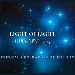 Light of Light - Hebrews 1:1-14