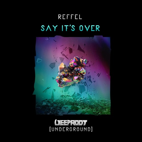 REFFEL - Say I´ts Over