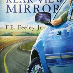 Objects in the Rearview Mirror by F.E. Feeley Jr. *Book+