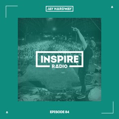 Jay Hardway - Inspire Radio Ep. 84