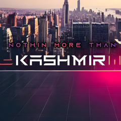 Nothin More Than Kashmir
