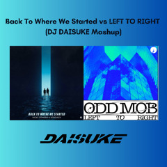 Back To Where We Started vs LEFT TO RIGHT (DJ DAISUKE Mashup) BUY=FREE DOWNLOAD