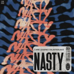 3 Are Legend Vs. Blasterjaxx - Nasty [Brian Bryano Edit] FREE DOWNLOAD