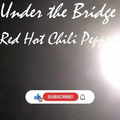 Under the Bridge, by Red Hot Chili Peppers acoustic cover from my YouTube