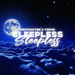 Restricted X Topic - Sleepless (feat. GoldFord) (DJ XANO REMIX)