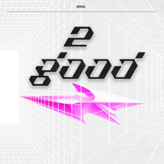 2 GOOD