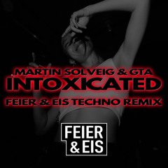 Martin Solveig & GTA - Intoxicated (FEIER & EIS Techno Remix) 150 BPM FILTERED
