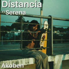 Distancia - Akoben Ft Serena