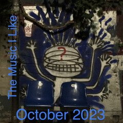 The Music I Like: October 2023