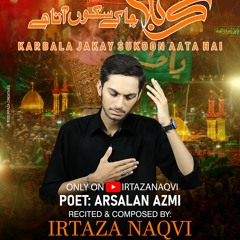 Karbala Jakay Sukoon Aata Hai | Title Kalam 2022 | Irtaza Naqvi Nohay 2022 | Muharram 2022/1444