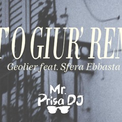 Geolier - IO T’O GIUR’ feat. Sfera Ebbasta (Mr. Prisa Remix)