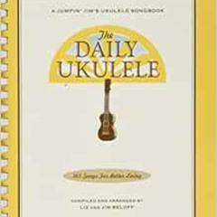 [Read] EPUB 💕 The Daily Ukulele: 365 Songs for Better Living (Jumpin' Jim's Ukulele