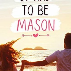 [Access] [EPUB KINDLE PDF EBOOK] It Had to be Mason: A Sweet YA Romance (Beachbreak H