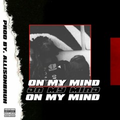 On My Mind w_ allisonbruh, Pappi, Earl & Lil Taurus